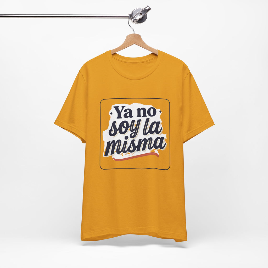 Ya No Soy La Misma T-Shirt — Spanish Empowerment Tee