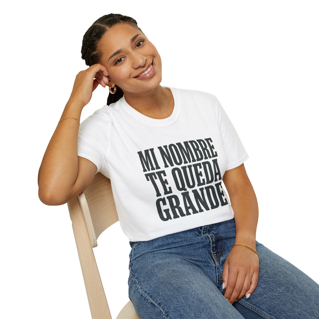 T-Shirt — "Mi Nombre Te Queda Grande" Spanish Statement Tee