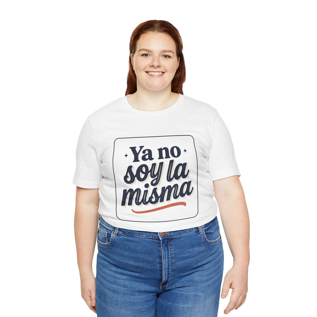 Ya No Soy La Misma T-Shirt — Spanish Empowerment Tee