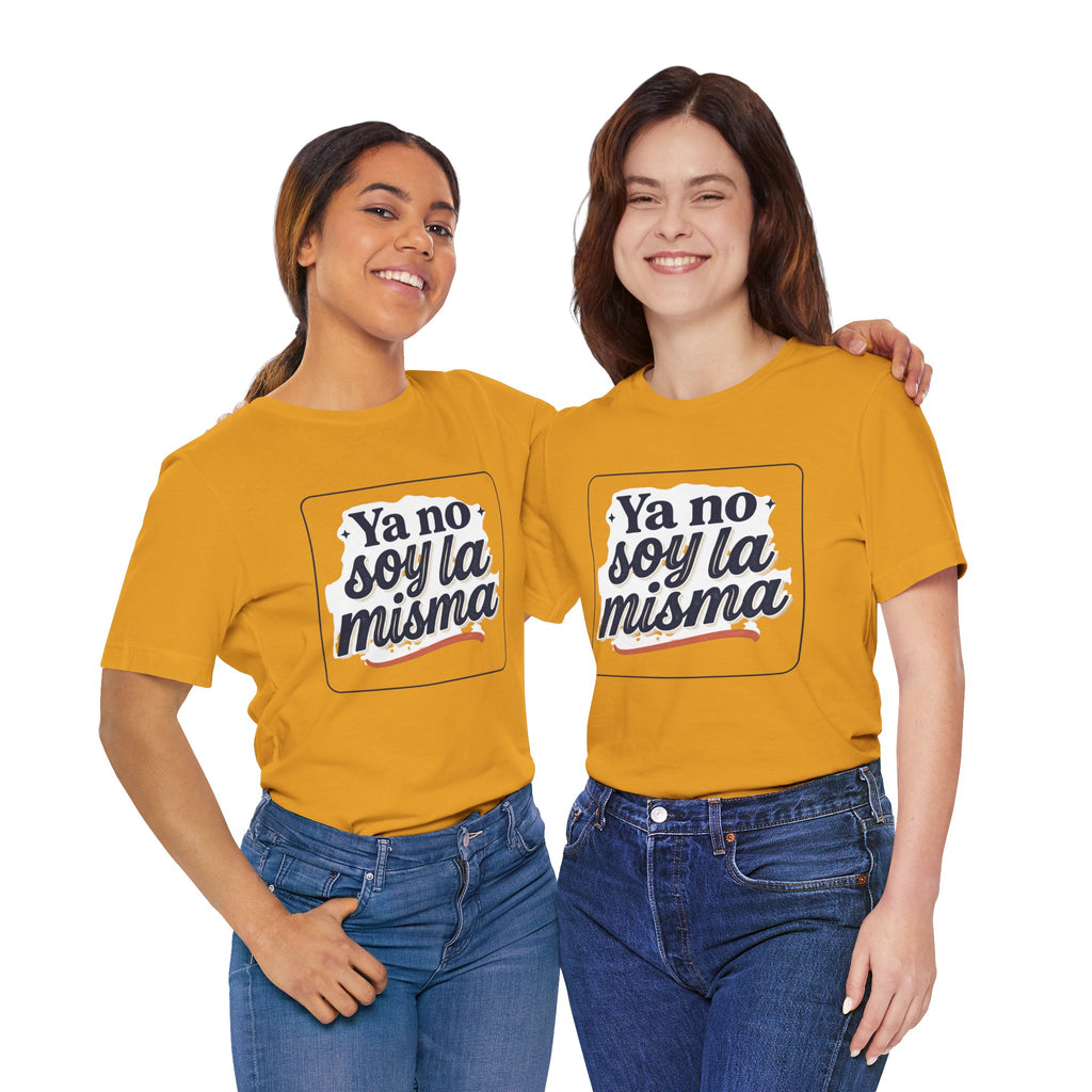 Ya No Soy La Misma T-Shirt — Spanish Empowerment Tee