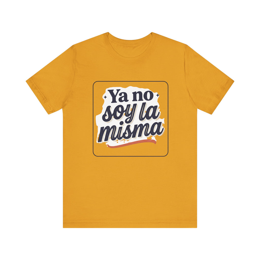 Ya No Soy La Misma T-Shirt — Spanish Empowerment Tee