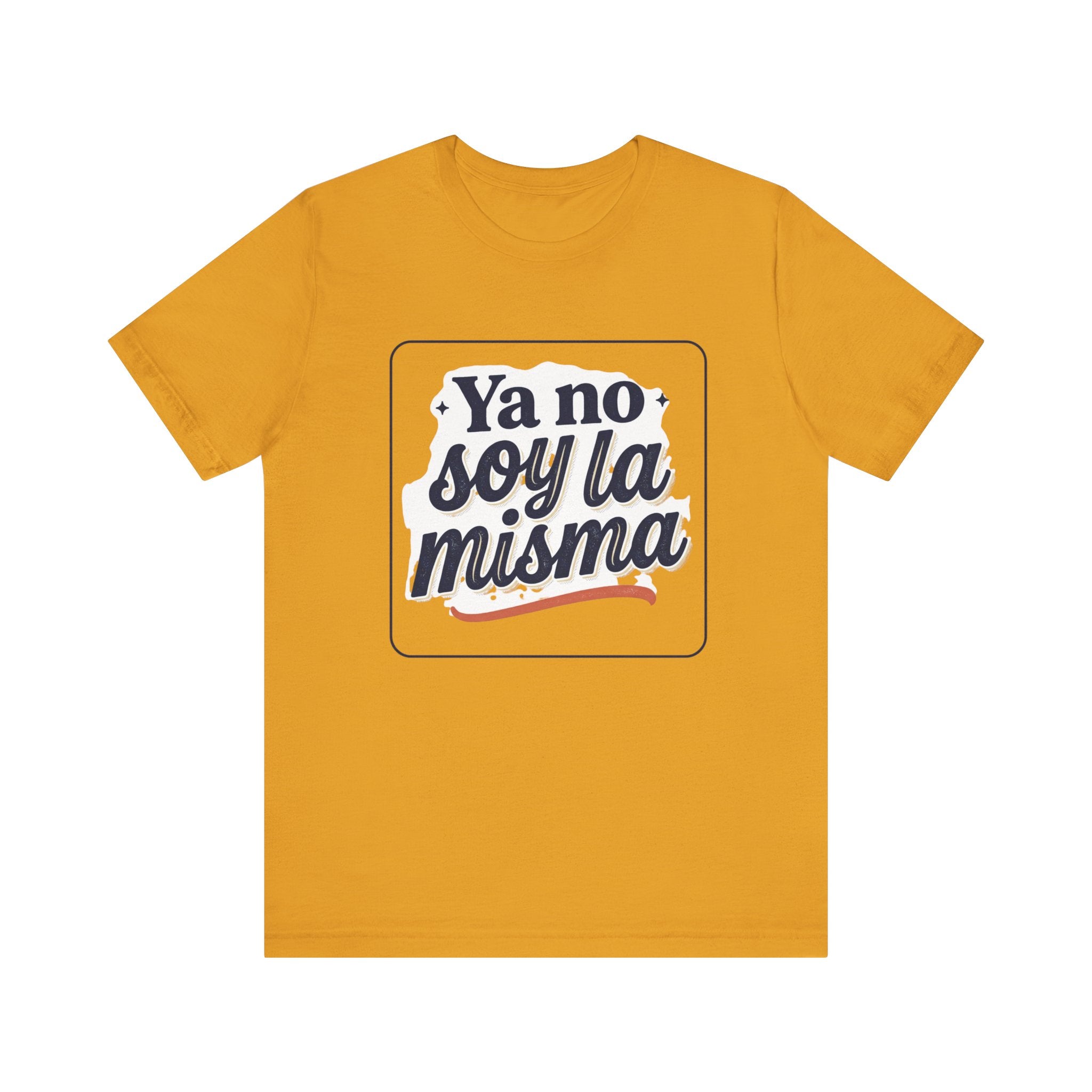 Ya No Soy La Misma T-Shirt — Spanish Empowerment Tee