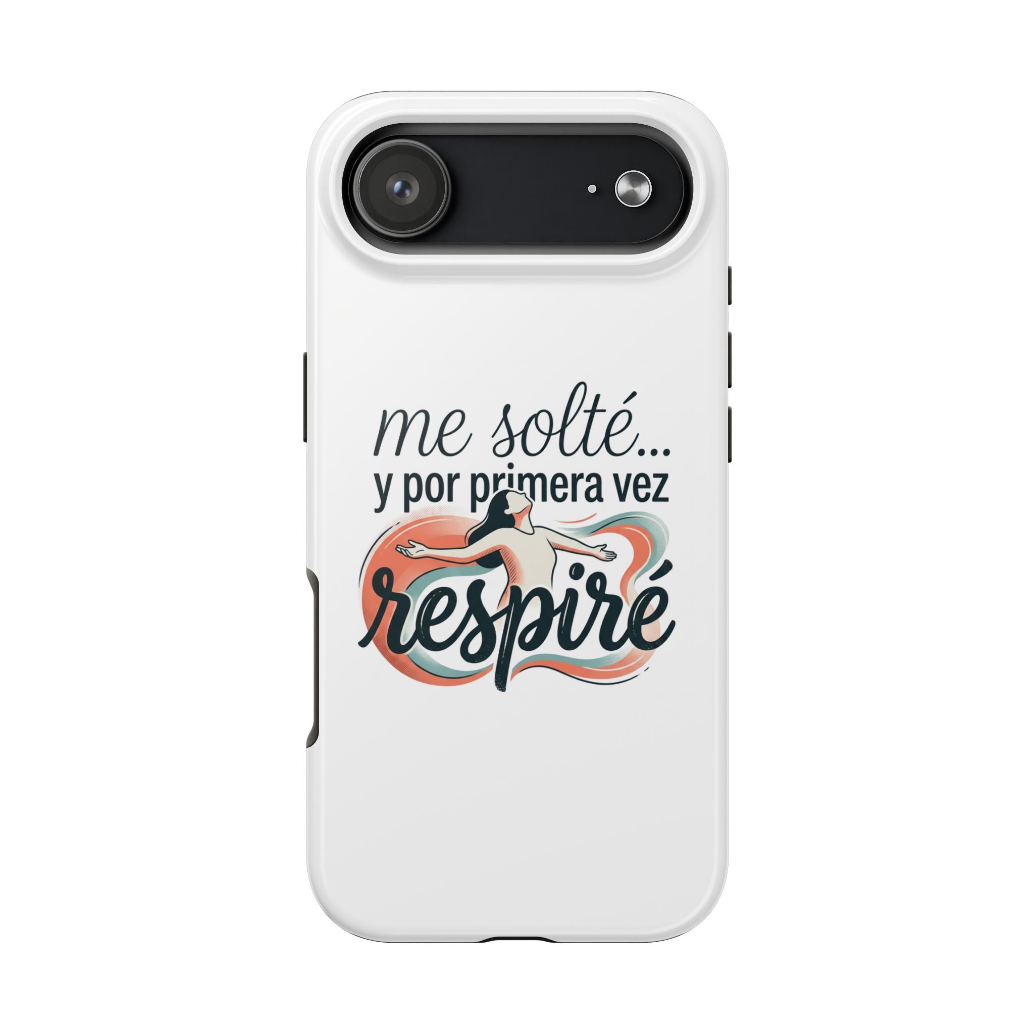Tough Phone Case Iphone 17 — "Me solté y por primera vez respiré" Inspirational Spanish Design