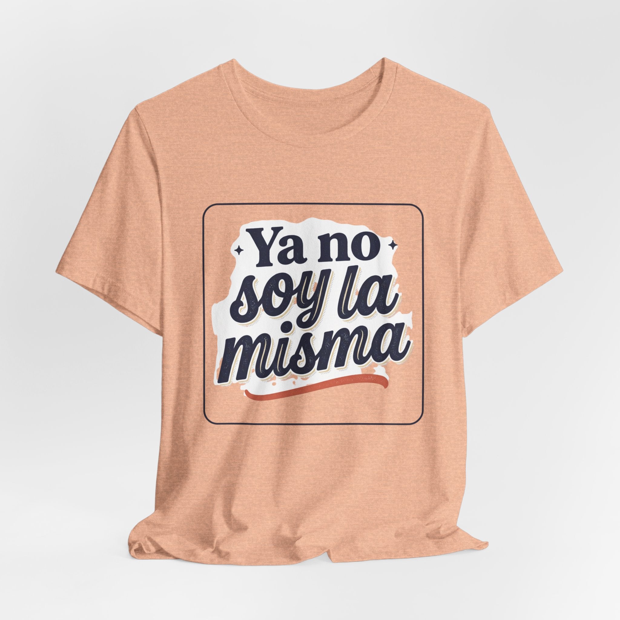 Ya No Soy La Misma T-Shirt — Spanish Empowerment Tee
