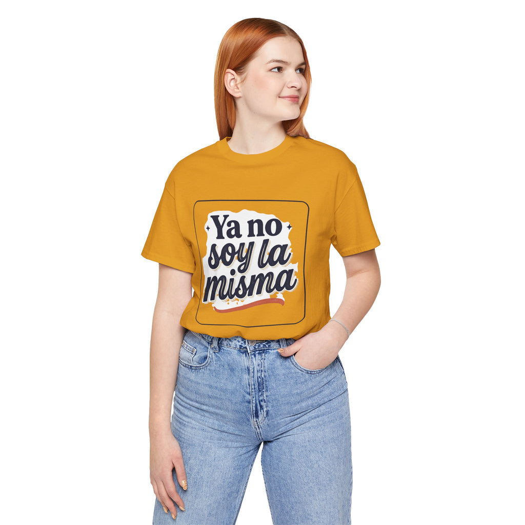 Ya No Soy La Misma T-Shirt — Spanish Empowerment Tee