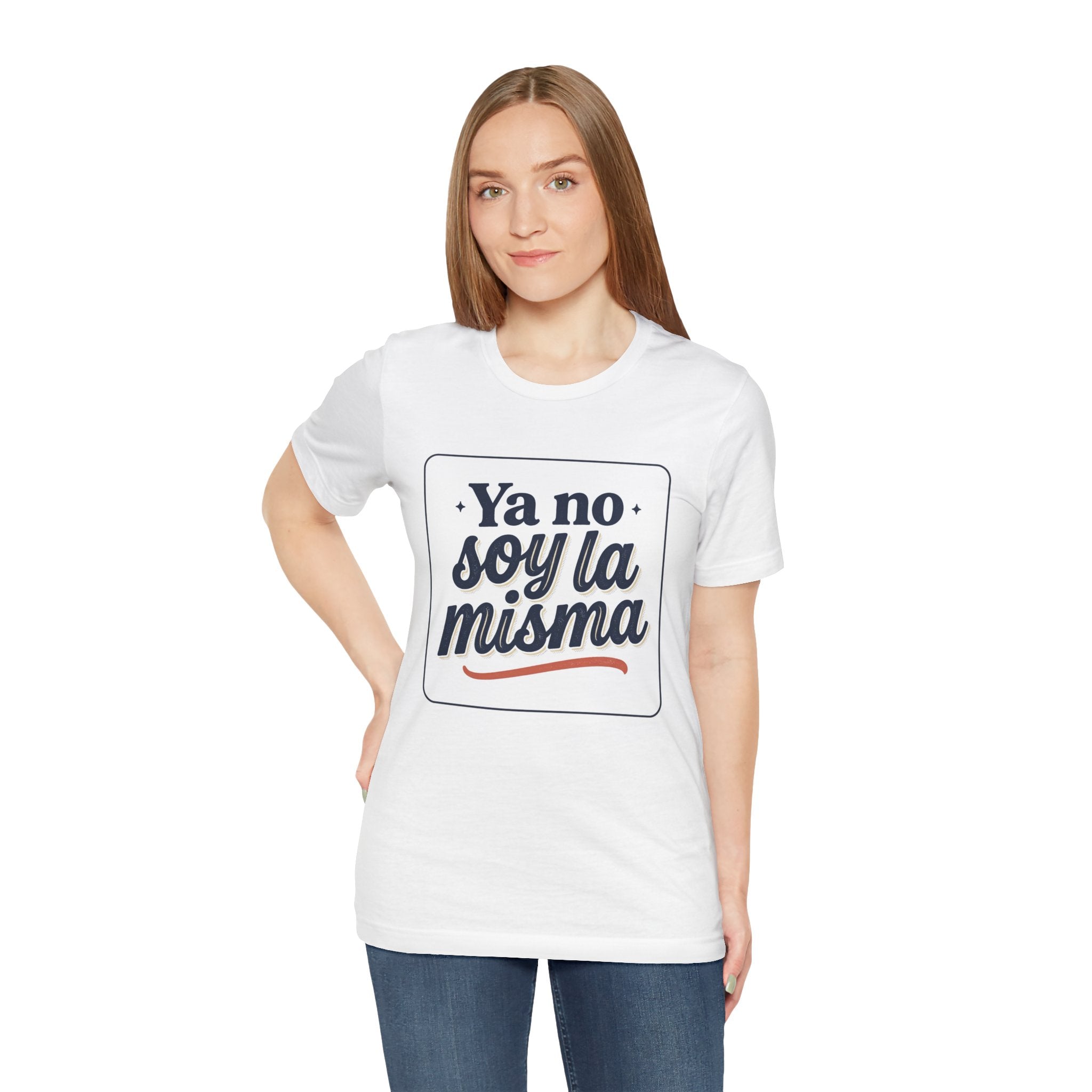 Ya No Soy La Misma T-Shirt — Spanish Empowerment Tee
