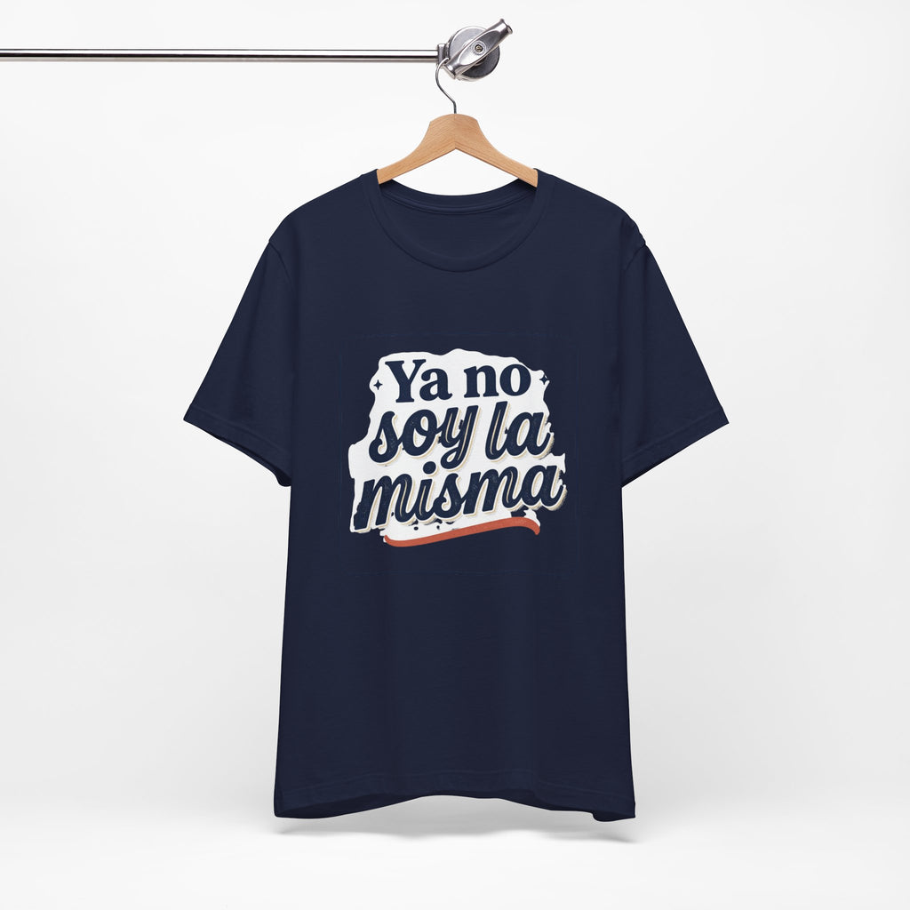 Ya No Soy La Misma T-Shirt — Spanish Empowerment Tee