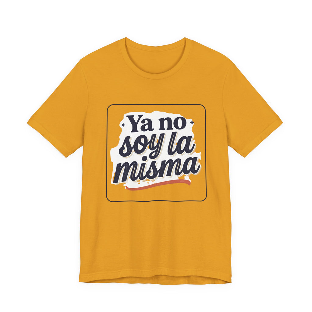Ya No Soy La Misma T-Shirt — Spanish Empowerment Tee