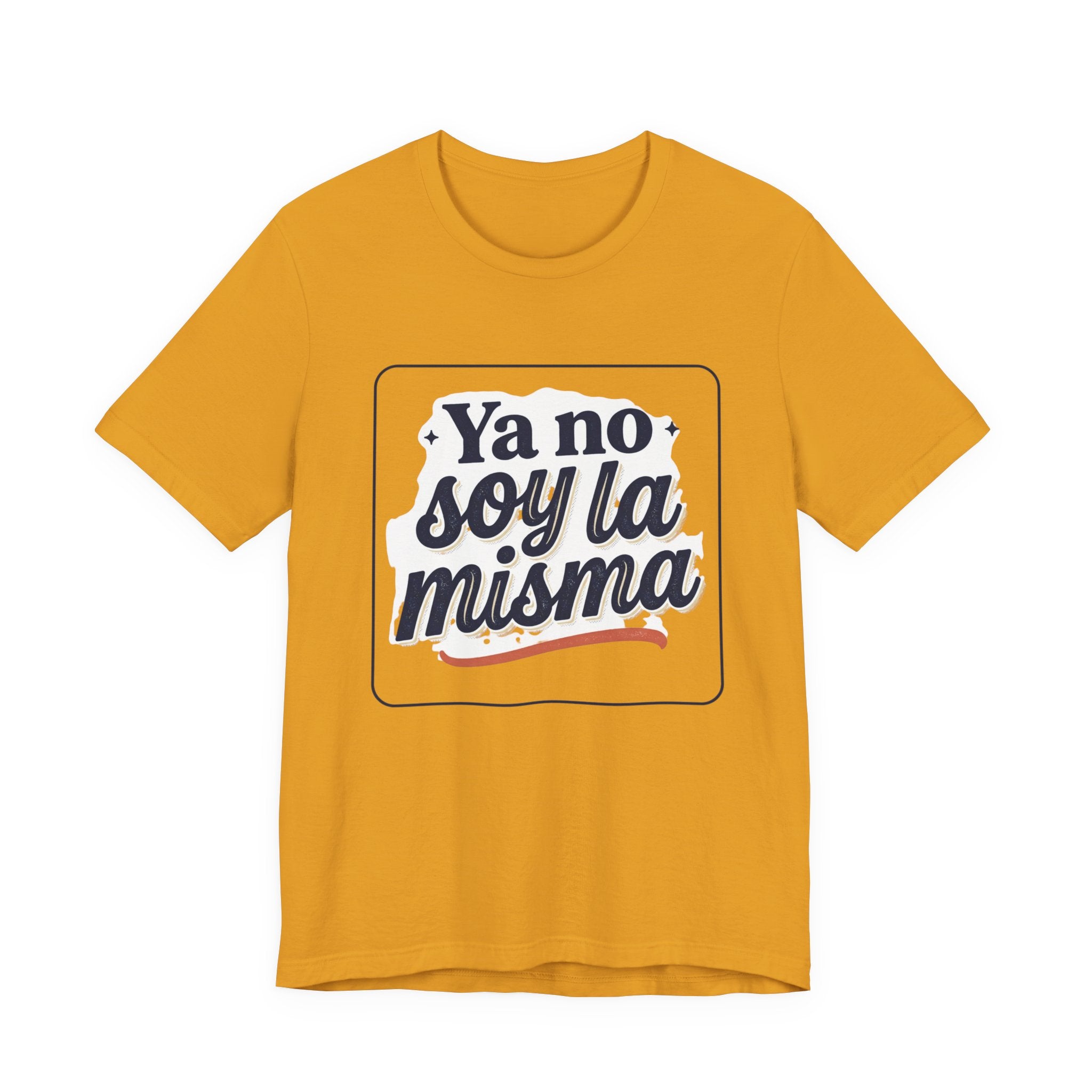 Ya No Soy La Misma T-Shirt — Spanish Empowerment Tee