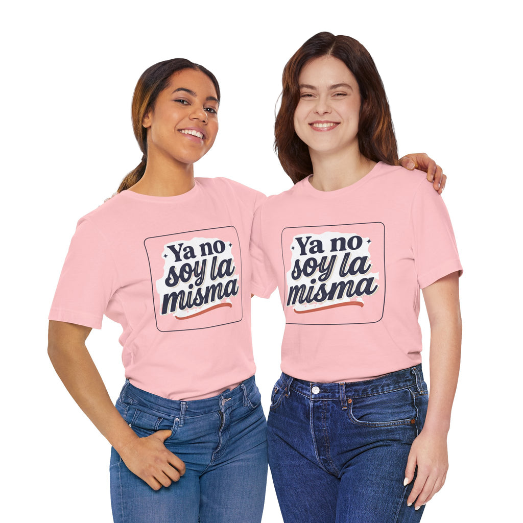 Ya No Soy La Misma T-Shirt — Spanish Empowerment Tee