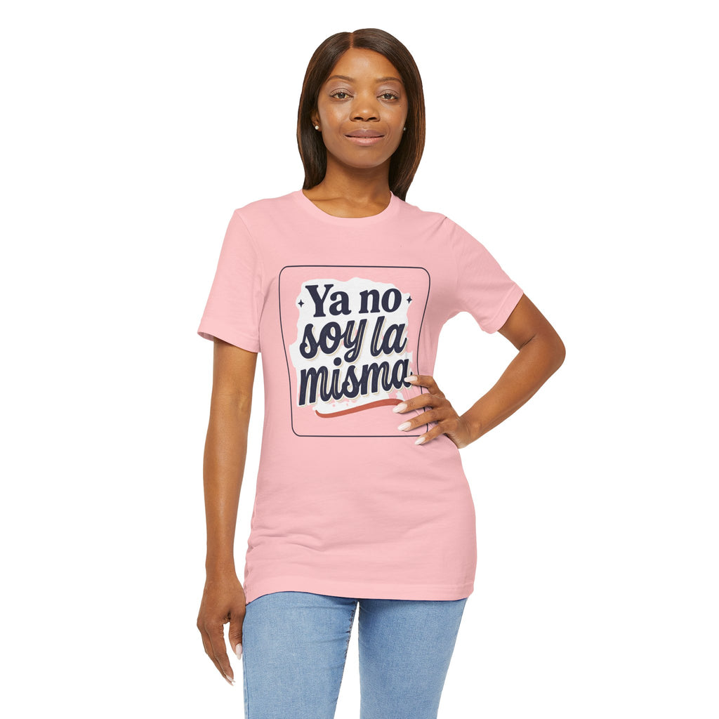 Ya No Soy La Misma T-Shirt — Spanish Empowerment Tee