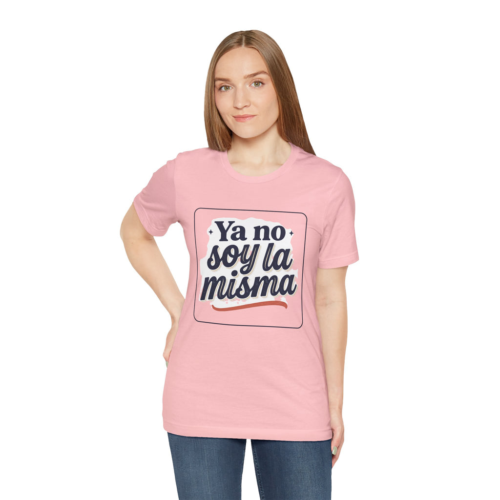 Ya No Soy La Misma T-Shirt — Spanish Empowerment Tee