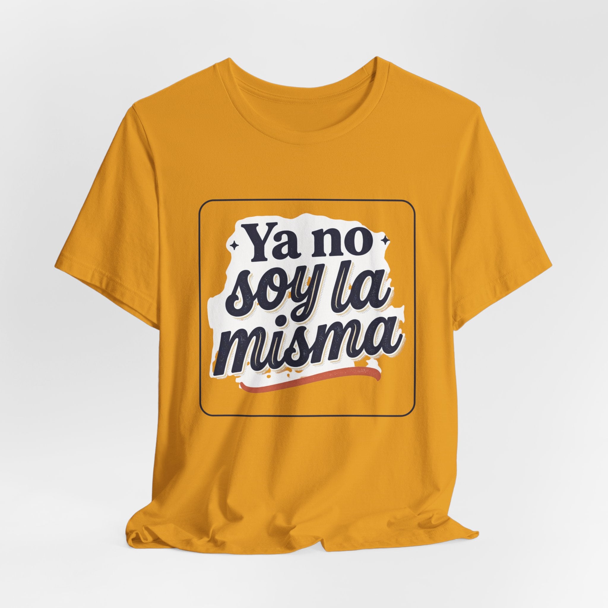 Ya No Soy La Misma T-Shirt — Spanish Empowerment Tee