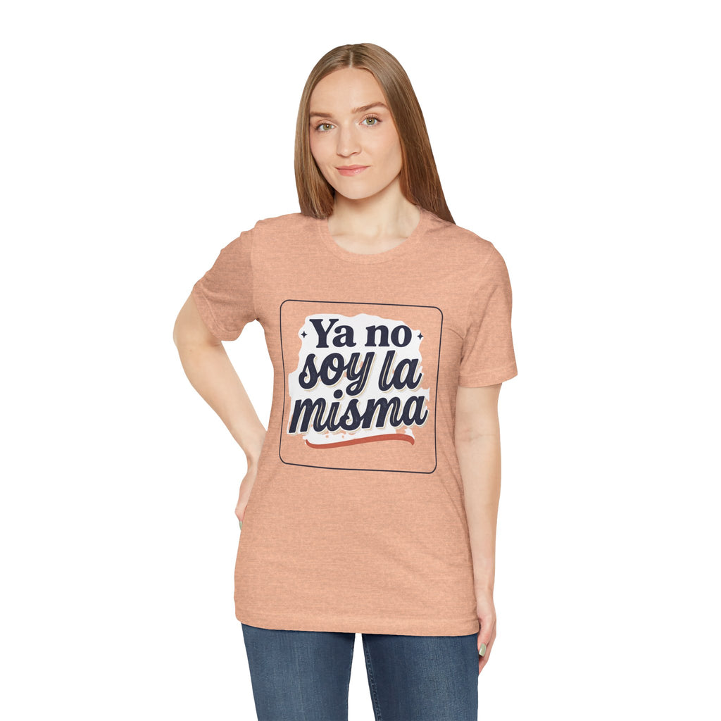 Ya No Soy La Misma T-Shirt — Spanish Empowerment Tee
