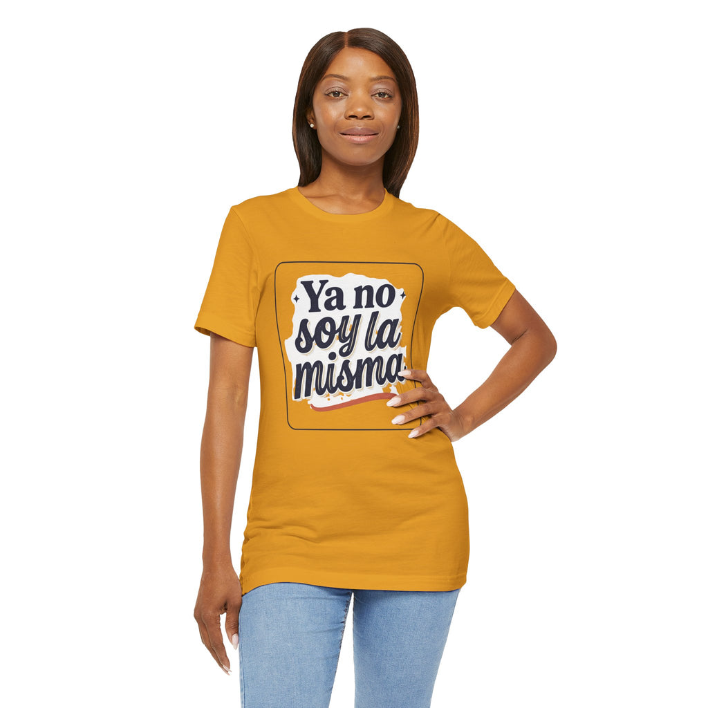 Ya No Soy La Misma T-Shirt — Spanish Empowerment Tee