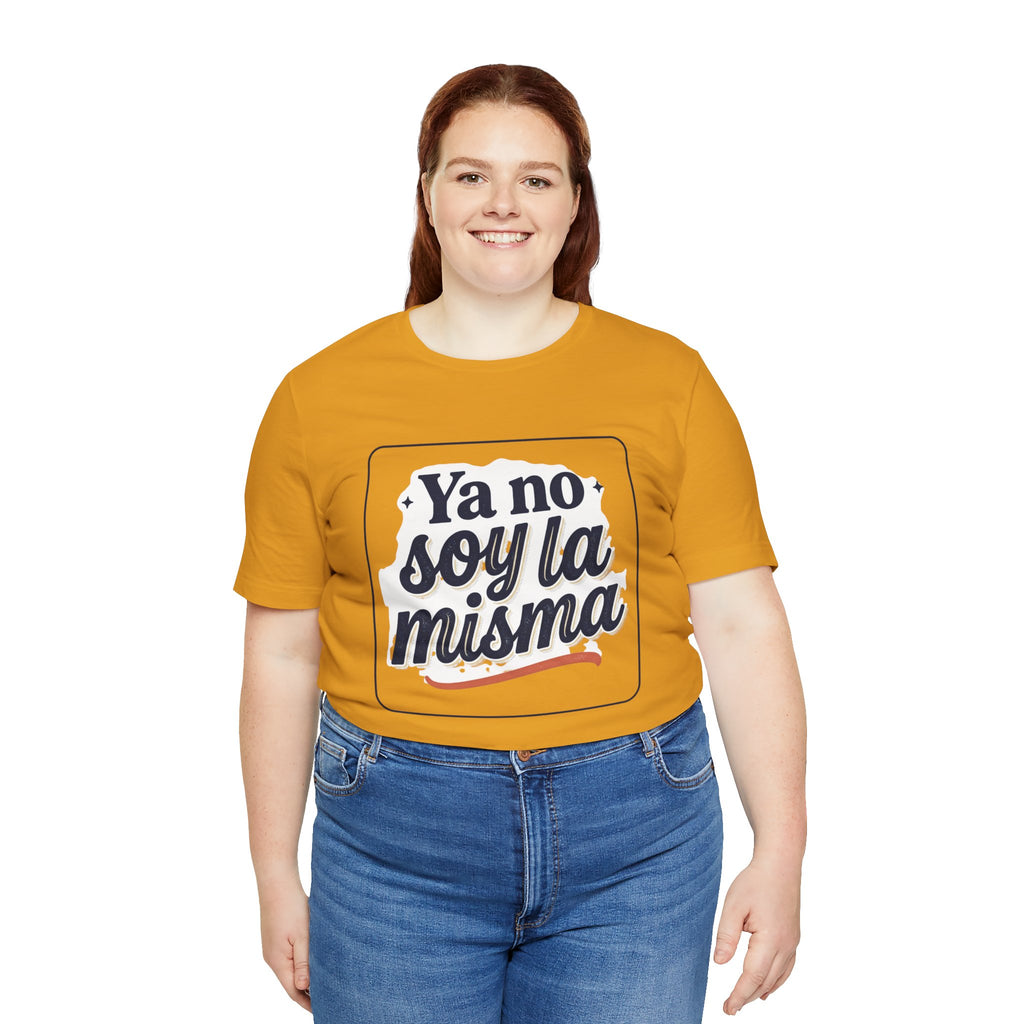 Ya No Soy La Misma T-Shirt — Spanish Empowerment Tee