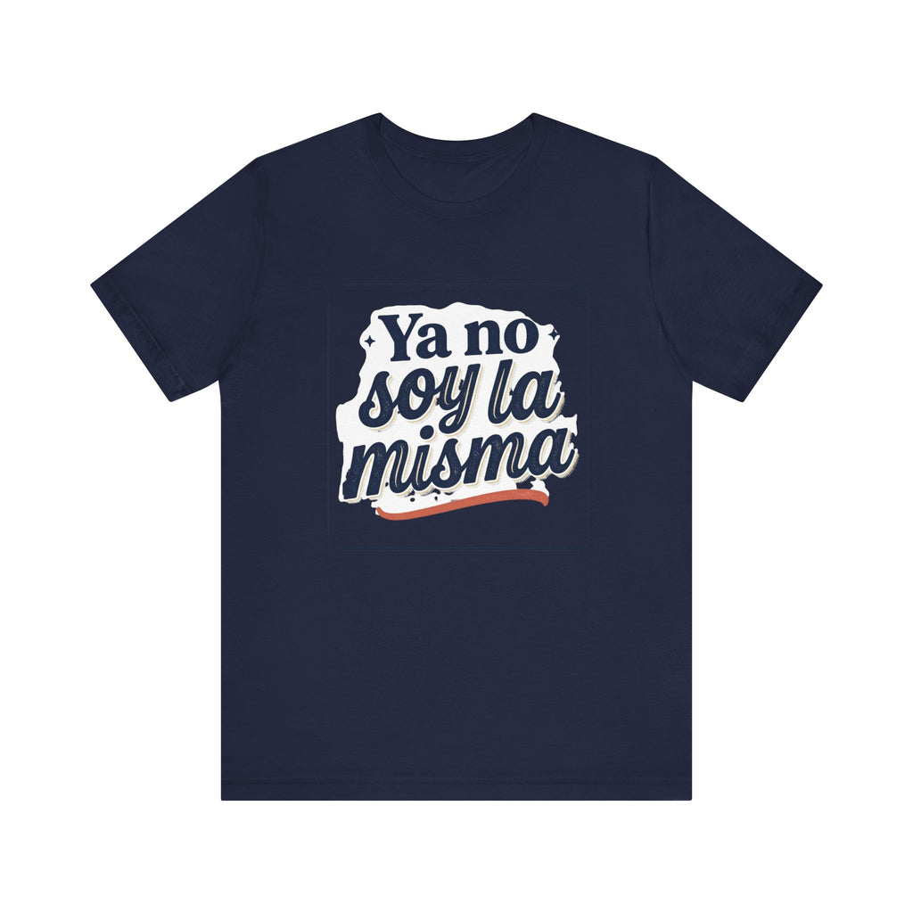 Ya No Soy La Misma T-Shirt — Spanish Empowerment Tee
