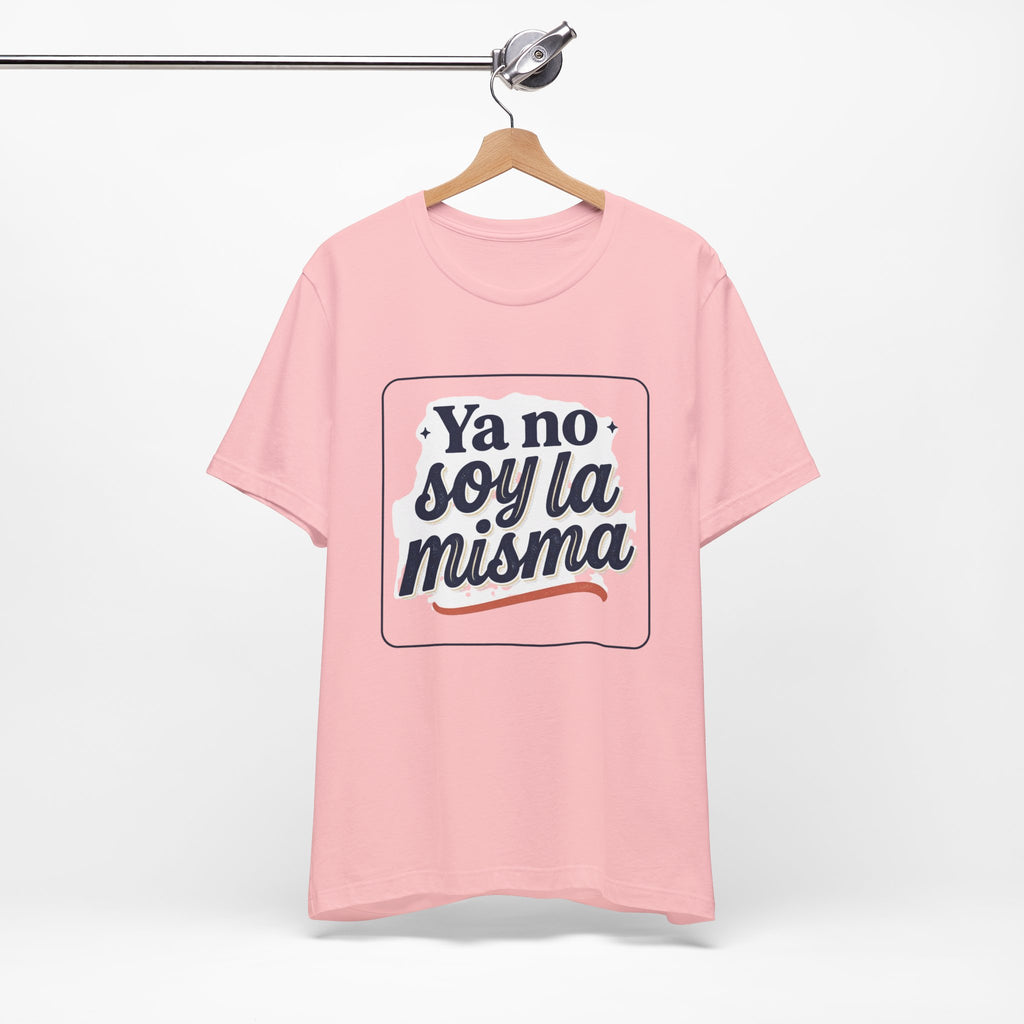 Ya No Soy La Misma T-Shirt — Spanish Empowerment Tee