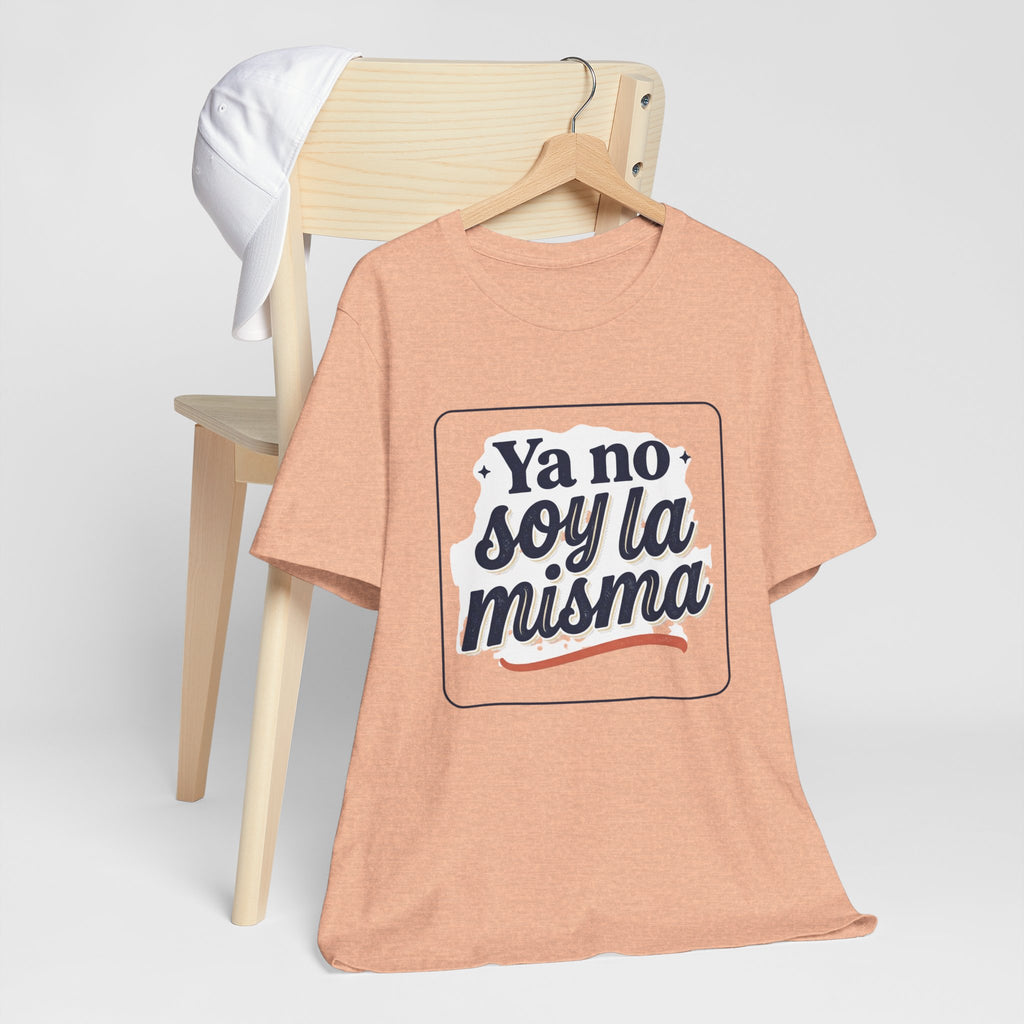Ya No Soy La Misma T-Shirt — Spanish Empowerment Tee