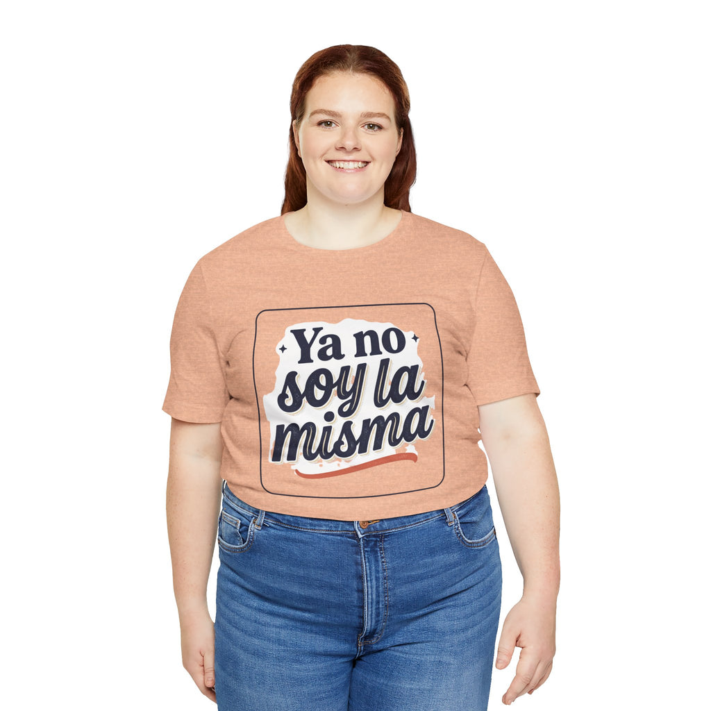 Ya No Soy La Misma T-Shirt — Spanish Empowerment Tee