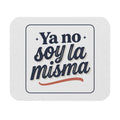 Ya No Soy La Misma Rectangle Mouse Pad — Spanish Inspirational Desk Mousepad