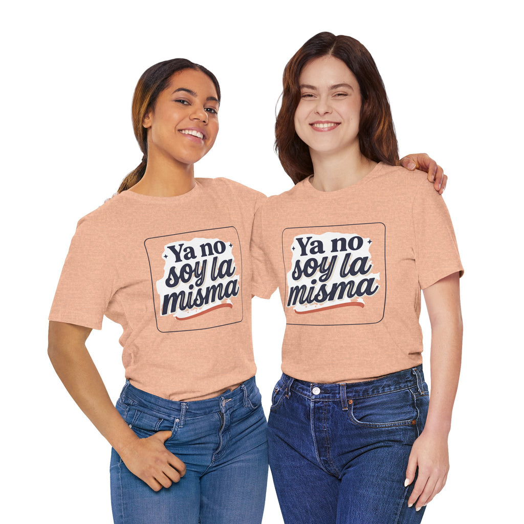 Ya No Soy La Misma T-Shirt — Spanish Empowerment Tee