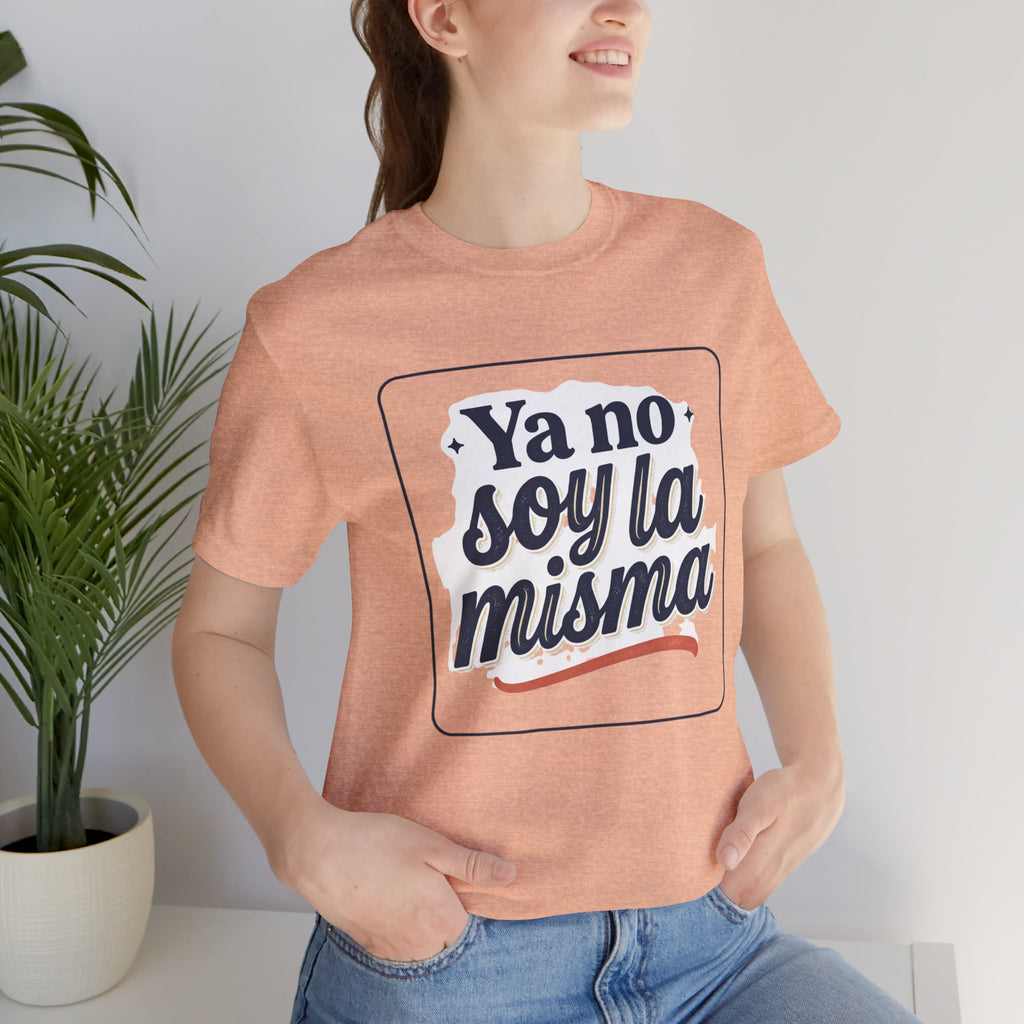 Ya No Soy La Misma T-Shirt — Spanish Empowerment Tee
