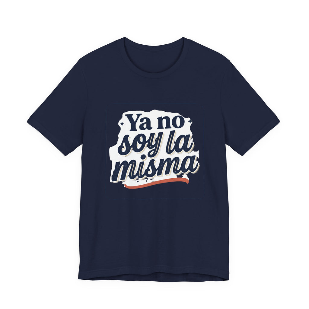 Ya No Soy La Misma T-Shirt — Spanish Empowerment Tee