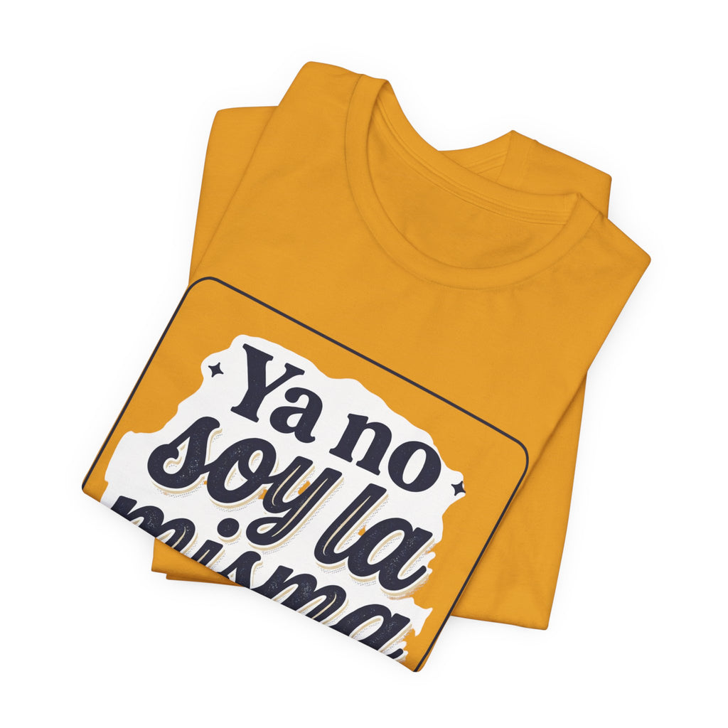 Ya No Soy La Misma T-Shirt — Spanish Empowerment Tee