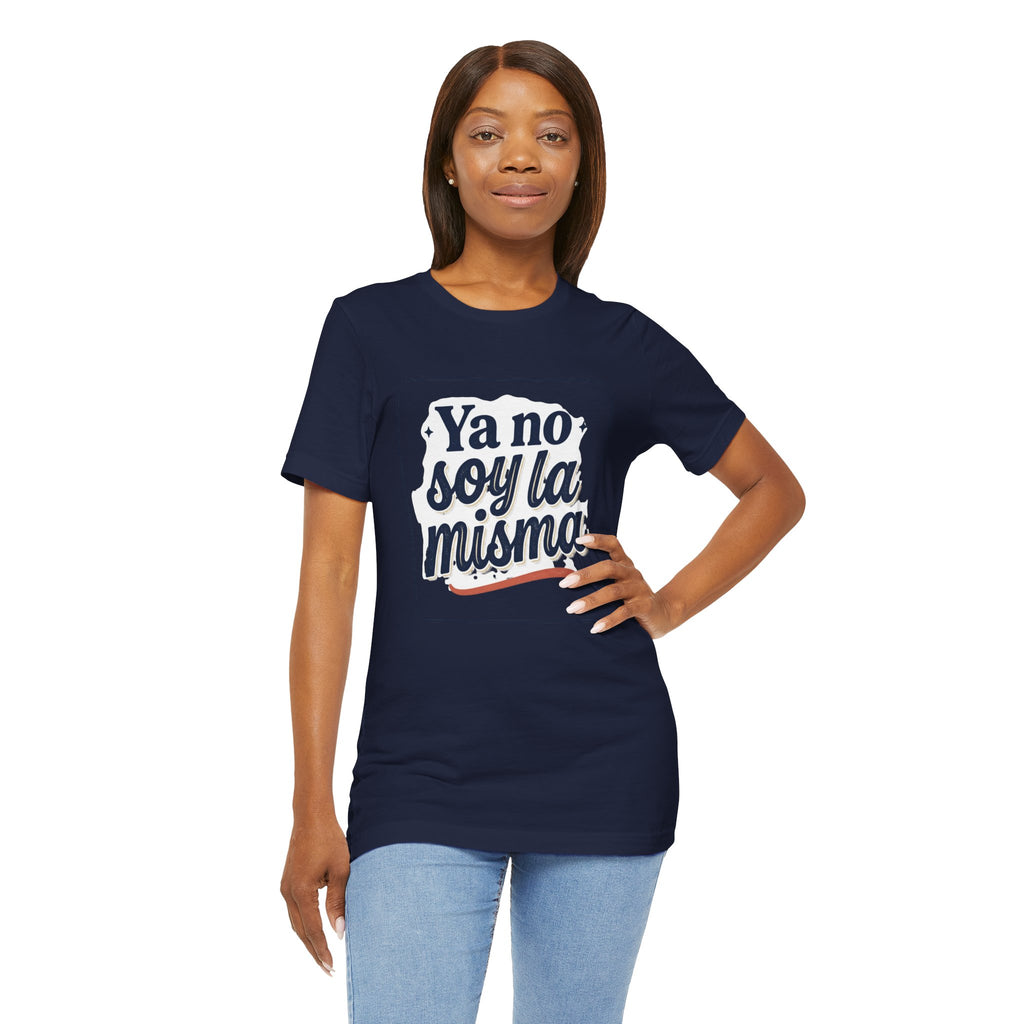 Ya No Soy La Misma T-Shirt — Spanish Empowerment Tee