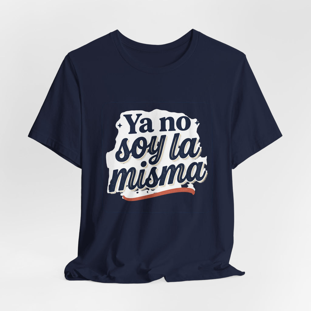 Ya No Soy La Misma T-Shirt — Spanish Empowerment Tee