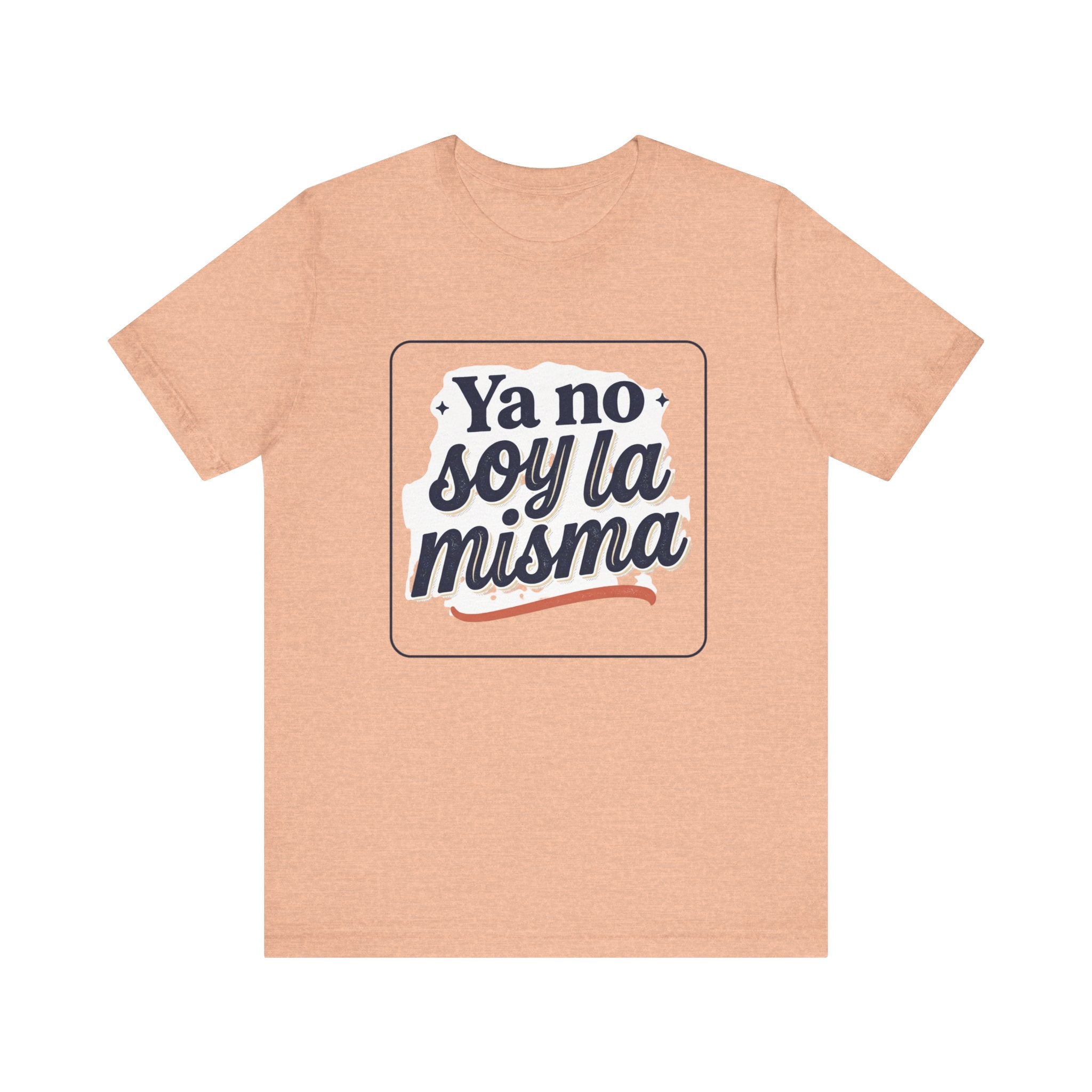 Ya No Soy La Misma T-Shirt — Spanish Empowerment Tee