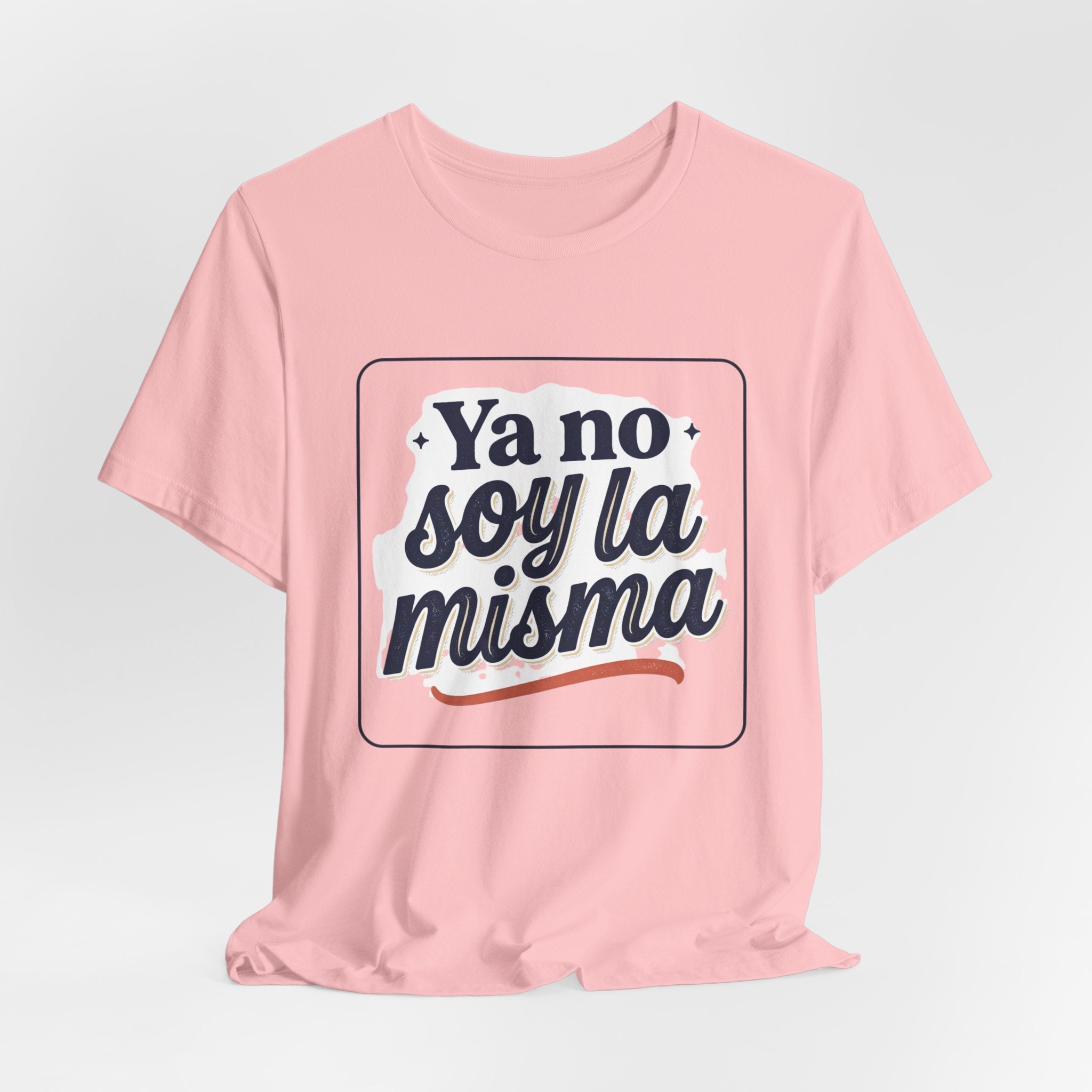 Ya No Soy La Misma T-Shirt — Spanish Empowerment Tee
