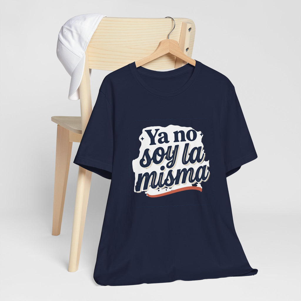 Ya No Soy La Misma T-Shirt — Spanish Empowerment Tee