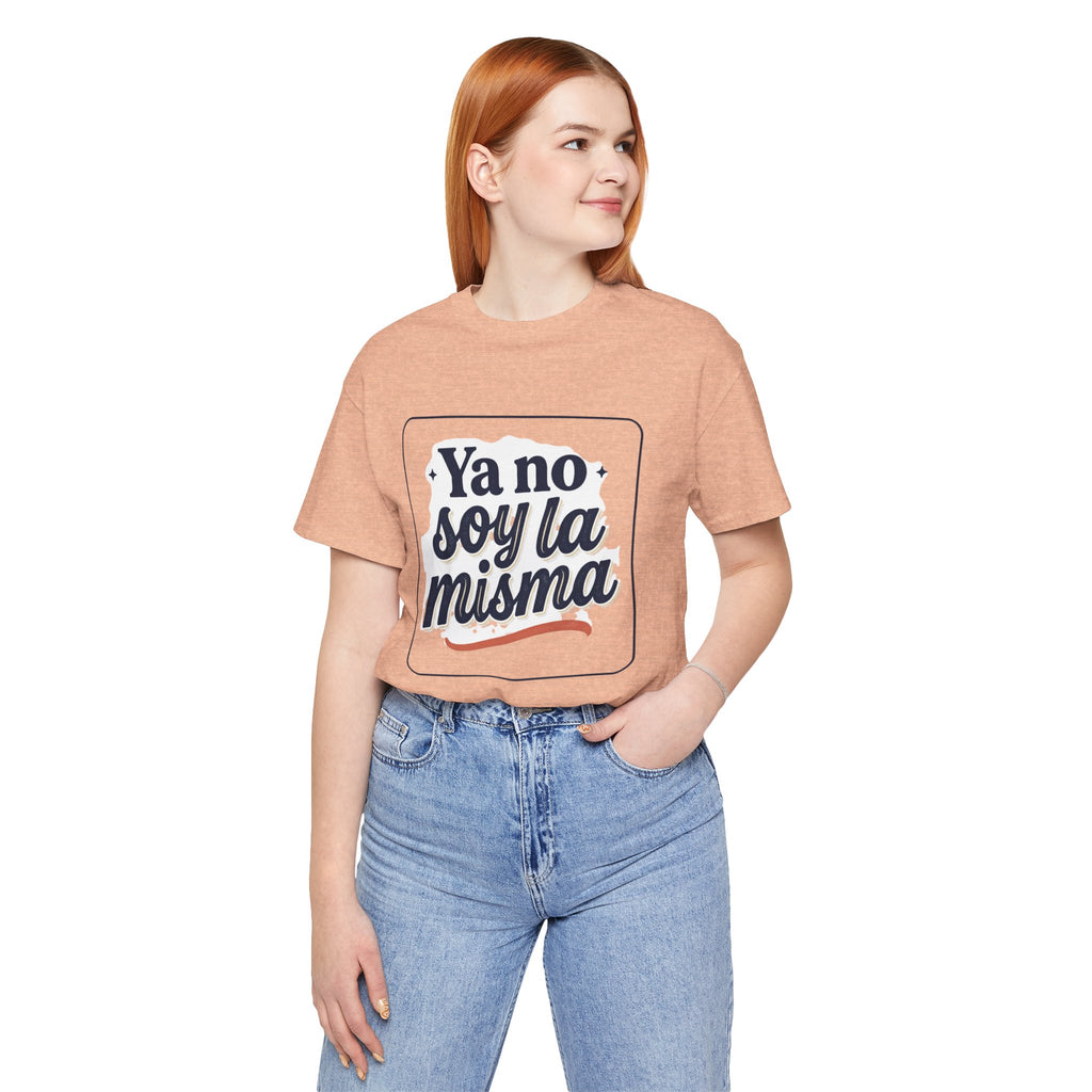 Ya No Soy La Misma T-Shirt — Spanish Empowerment Tee