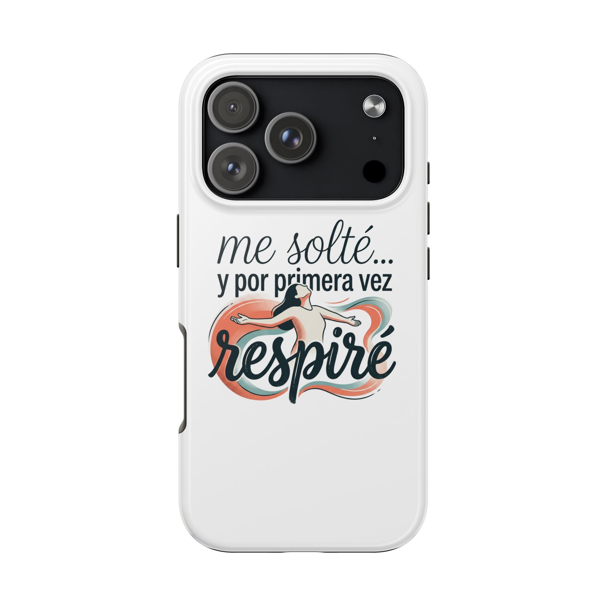 Tough Phone Case Iphone 17 — "Me solté y por primera vez respiré" Inspirational Spanish Design