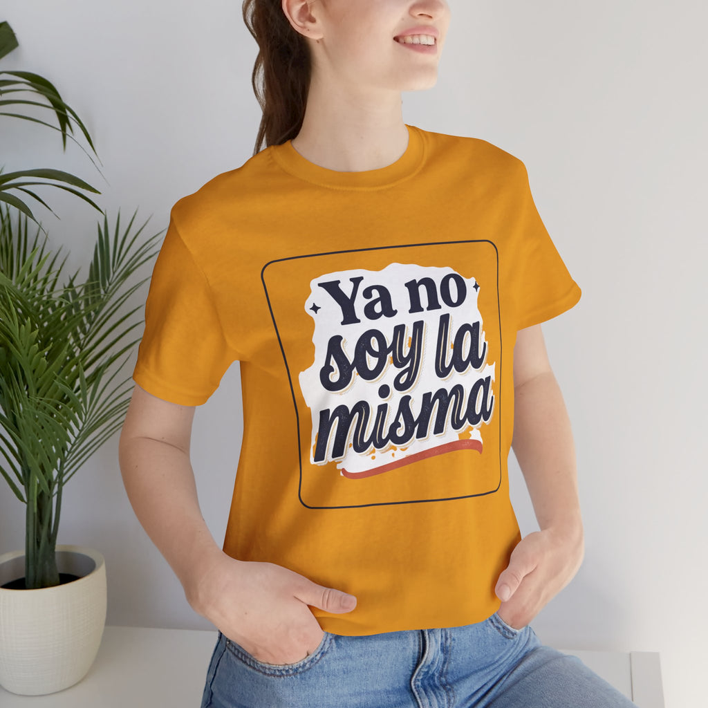 Ya No Soy La Misma T-Shirt — Spanish Empowerment Tee