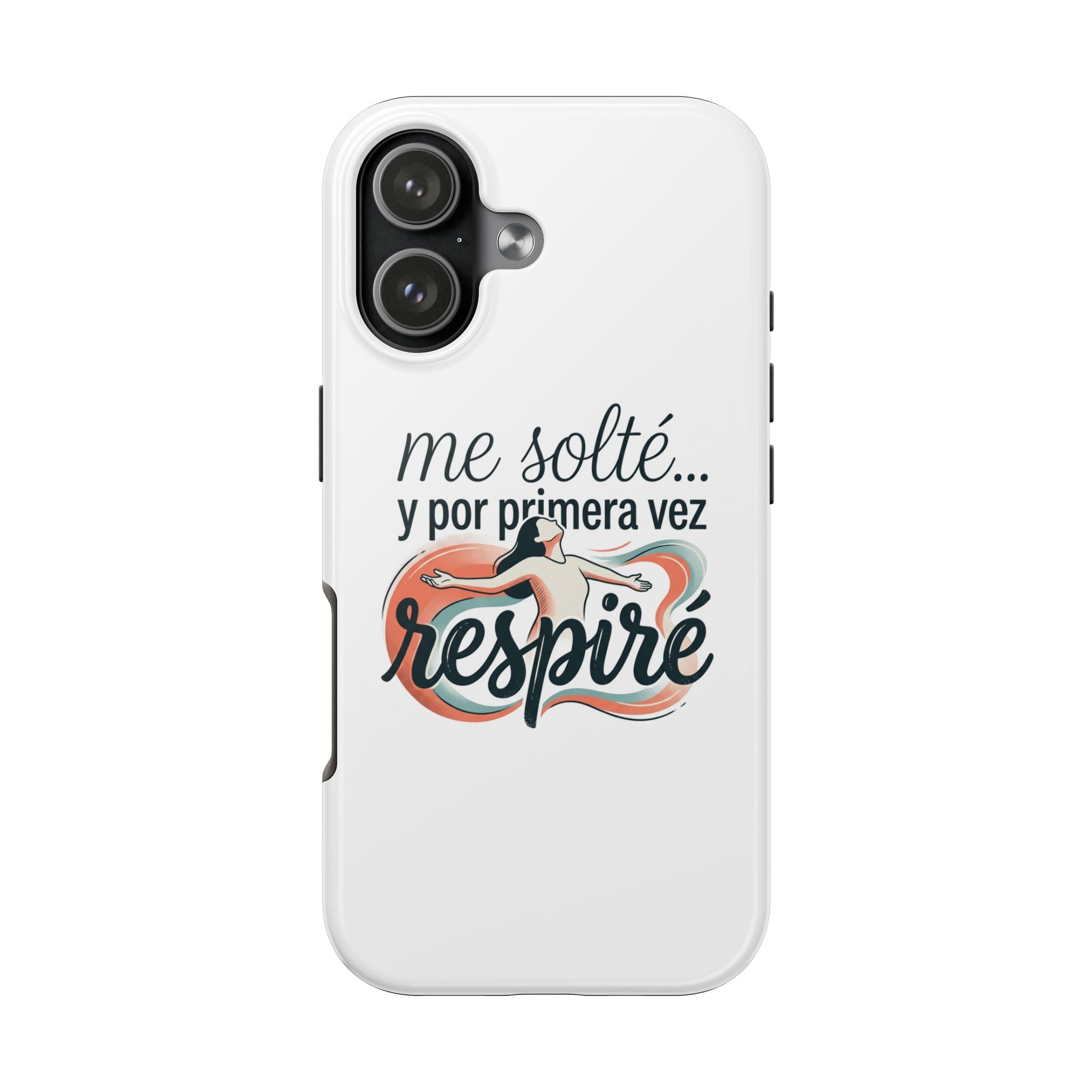 Tough Phone Case Iphone 17 — "Me solté y por primera vez respiré" Inspirational Spanish Design