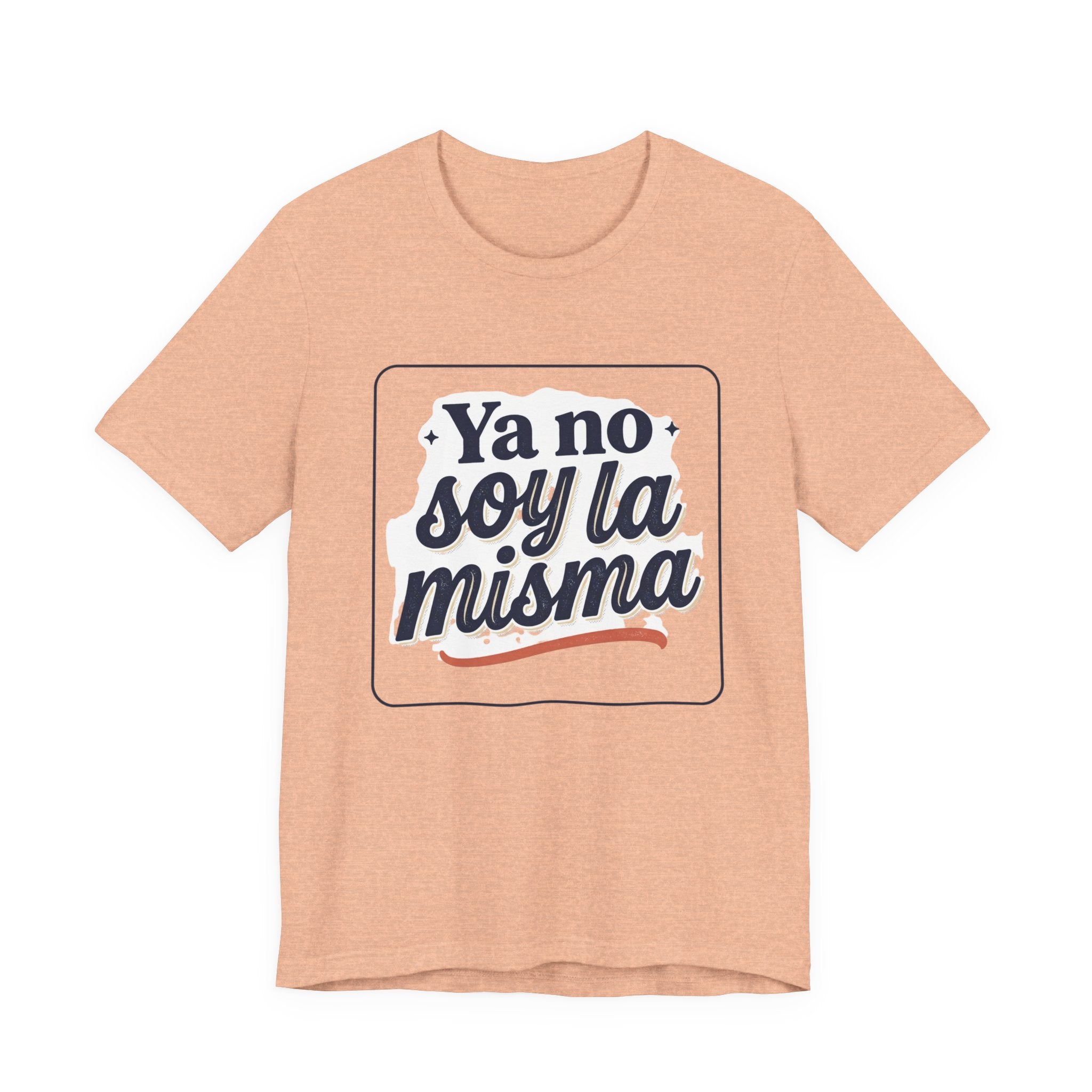 Ya No Soy La Misma T-Shirt — Spanish Empowerment Tee