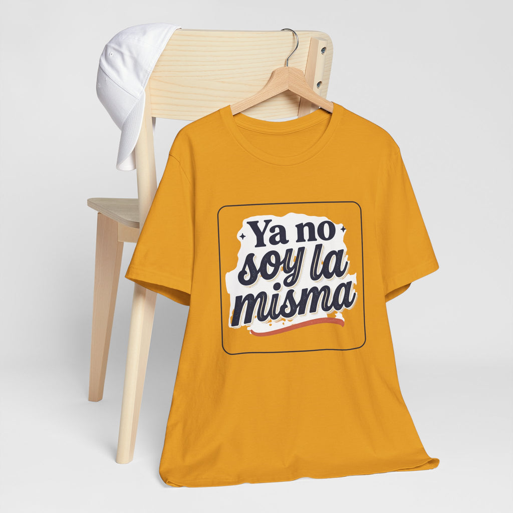 Ya No Soy La Misma T-Shirt — Spanish Empowerment Tee