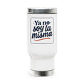 Ya No Soy La Misma Stainless Steel Travel Mug (14oz)