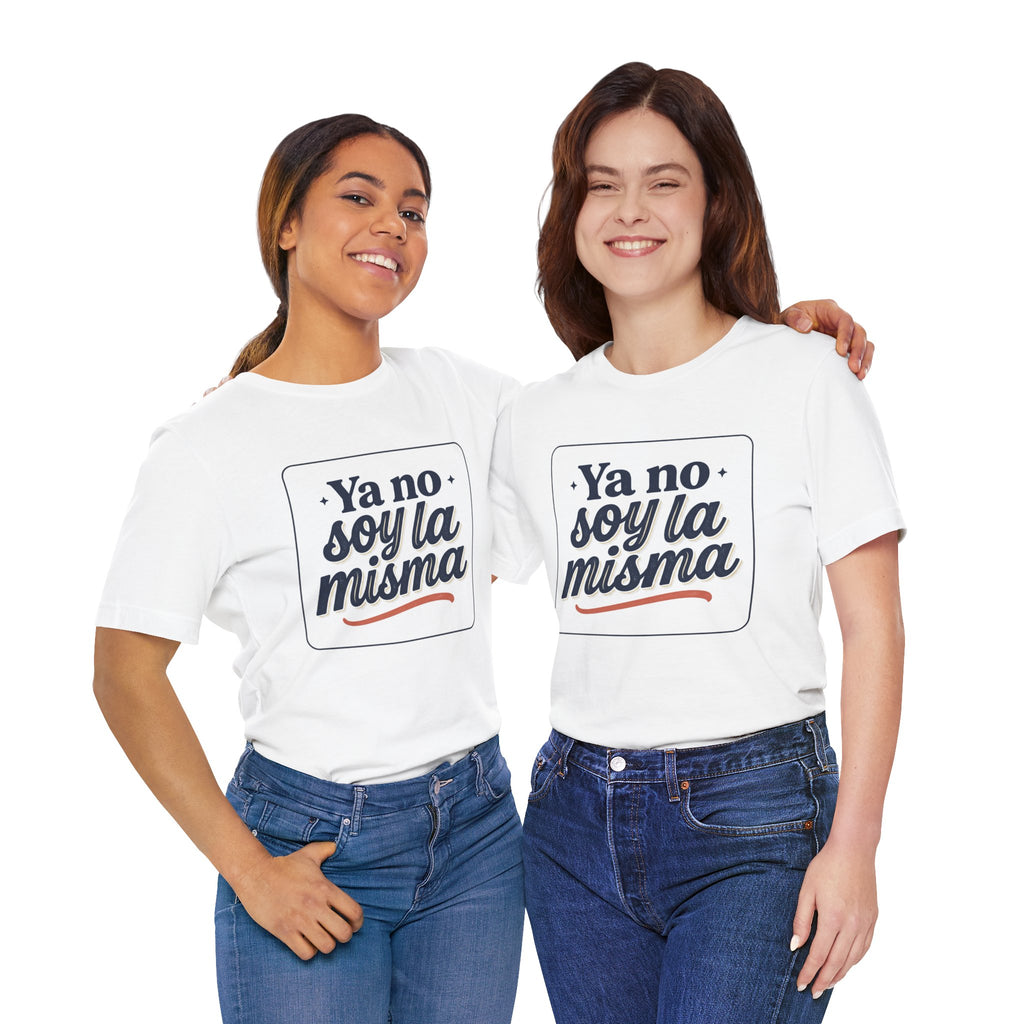 Ya No Soy La Misma T-Shirt — Spanish Empowerment Tee