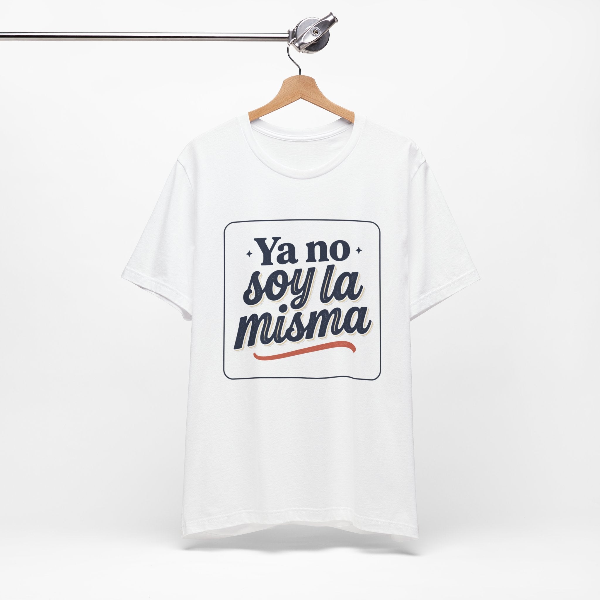 Ya No Soy La Misma T-Shirt — Spanish Empowerment Tee