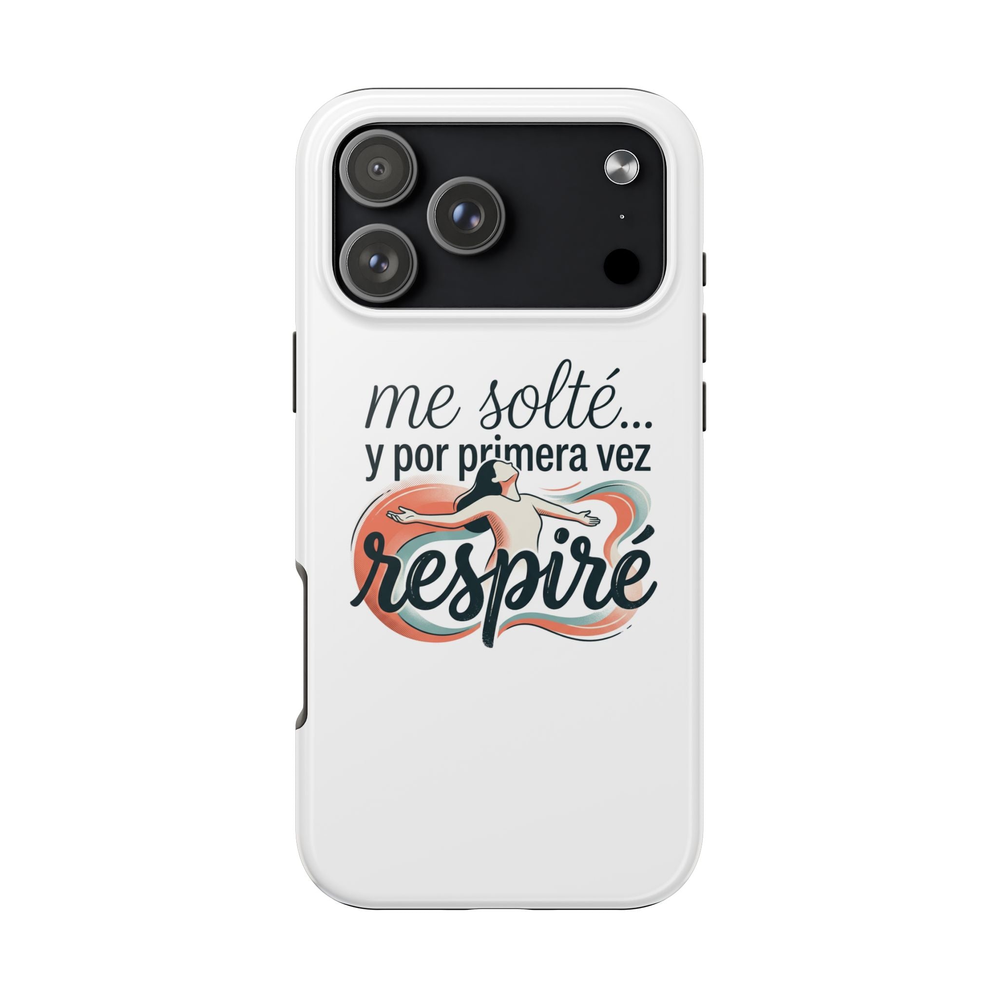 Tough Phone Case Iphone 17 — "Me solté y por primera vez respiré" Inspirational Spanish Design